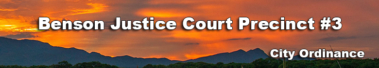 Benson Justice Court Precinct #3 - City Ordinance Header Image