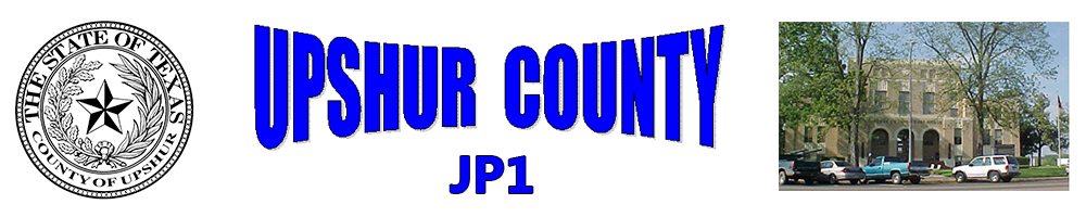 Upshur County Justice of the Peace Precinct 1 Header Image